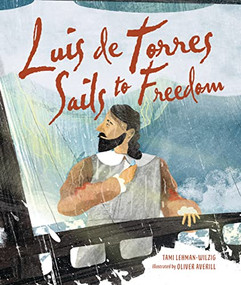 Luis de Torres Sails to Freedom by Tami Lehman-Wilzig, Oliver Averill, 9781728445502
