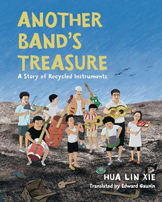 Another Band's Treasure (A Story of Recycled Instruments) by Hua Lin Xie, Hua Lin Xie, 9781728460376