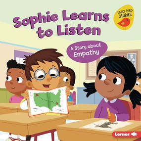 Sophie Learns to Listen (A Story about Empathy) by Kristin Johnson, Mike Byrne, 9781728476377