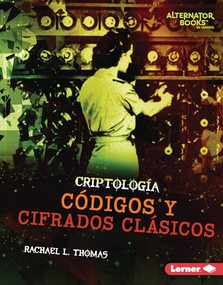 Códigos y cifrados clásicos (Classic Codes and Ciphers) (Spanish Edition) by Rachael L. Thomas, 9781728477220