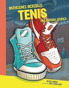 Tenis (Sneakers) (Una historia gráfica (A Graphic History)) (Spanish Edition) by Blake Hoena, Ceej Rowland, 9781728477893