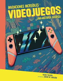 Videojuegos (Video Games) (Una historia gráfica (A Graphic History)) (Spanish Edition) by Sean Tulien, David Buisán, 9781728477909
