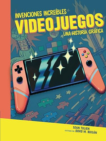 Videojuegos (Video Games) (Una historia gráfica (A Graphic History)) (Spanish Edition) - 9781728478210 by Sean Tulien, David Buisán, 9781728478210