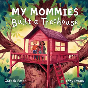 My Mommies Built a Treehouse by Gareth Peter, Izzy Evans, 9781915244185