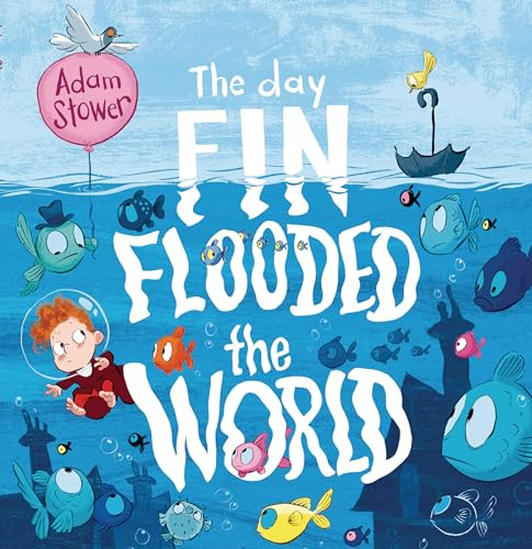 The Day Fin Flooded the World by Adam Stower, Adam Stower, 9781728492131