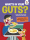 What's in Your Guts? (Questions about Digestion, Food, Farts, and More) by John Farndon, Alan Rowe, 9781915461056