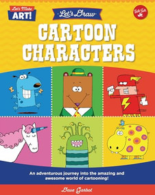 Let's Draw Cartoon Characters (An adventurous journey into the amazing and awesome world of cartooning!) by Dave Garbot, 9780760380895