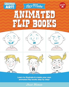 Let's Make Animated Flip Books (Learn to illustrate and create your own animated flip books step by step) by David Hurtado, 9780760380871