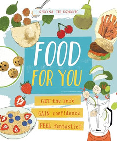 Food for You (Get the Info, Gain Confidence, and Feel Fantastic!) - 9780711281967 by Shayna Telesmanic, Kavel Rafferty, 9780711281967