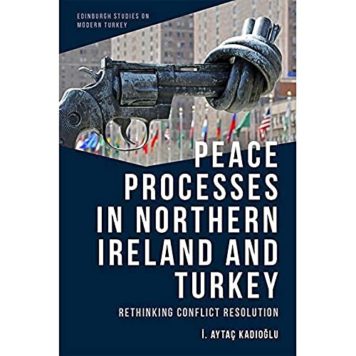 Peace Processes in Northern Ireland and Turkey (Rethinking Conflict Resolution) - 9781474479332 by İ. Aytaç Kadıoğlu, 9781474479332