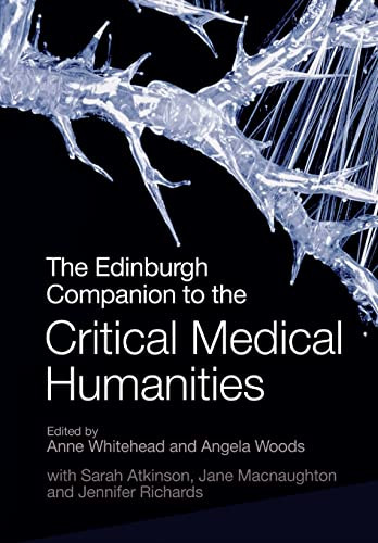 The Edinburgh Companion to the Critical Medical Humanities by Sarah Atkinson, Anne Whitehead, Jane Macnaughton, Angela Woods, Jennifer Richards, 9781399508858
