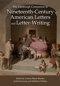 The Edinburgh Companion to Nineteenth-Century American Letters and Letter-Writing by Celeste-Marie Bernier, Judie Newman, Matthew Pethers, 9781399508865
