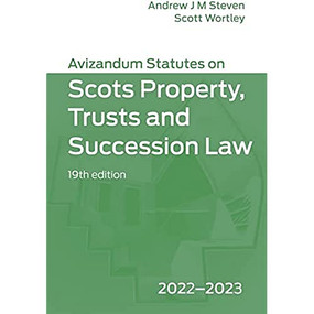 Avizandum Statutes on Scots Property, Trusts & Succession Law (2022-2023) by Andrew J. M. Steven, Scott Wortley, 9781399514613