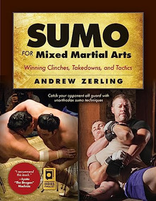 Sumo for Mixed Martial Arts (Winning Clinches, Takedowns, & Tactics) by Andrew Zerling, 9781594394096