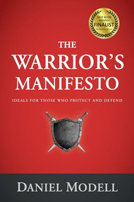 The Warrior's Manifesto (Ideals for Those Who Protect and Defend) by Daniel Modell, 9781594395987