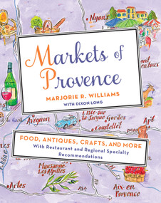 Markets of Provence (Food, Antiques, Crafts, and More) by Marjorie R. Williams, 9781250051271
