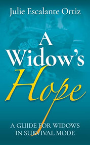 A Widow's Hope (A Guide for Widows in Survival Mode) by Julie Escalante Ortiz, 9781631959745