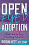 Open-Eyed Adoption (Real Help for those Parenting Adoptees) by Robin Hitt, ACC, CDWF, 9781631959806