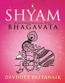 Shyam (An Illustrated Retelling of the Bhagavata) by Devdutt Pattanaik, 9780670084463