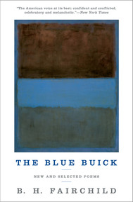 The Blue Buick (New and Selected Poems) by B. H. Fairchild, 9780393352160