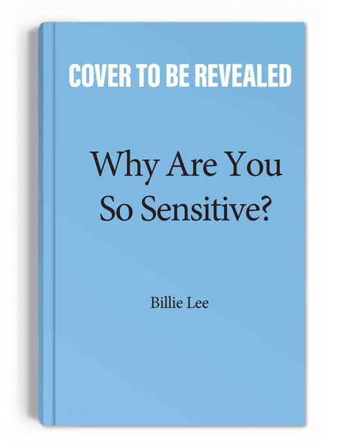 Why Are You So Sensitive? (Understanding Everyday, Oops-I-Didn't-Mean-To Microagressions) by Billie Lee, 9781524873493