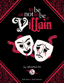 To Be or Not to Be a Villain (Adventure for 5e & ZWEIHANDER RPG) by James Introcaso, Rudy Basso, Daniel D. Fox, ARTeapot, 9781524875497