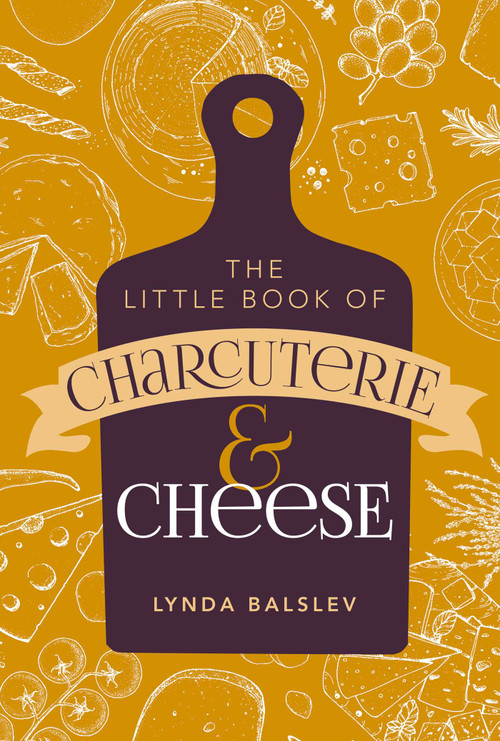 Little Book of Charcuterie and Cheese by Lynda Balslev, 9781524878047
