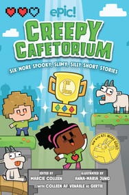 Creepy Cafetorium: Six More Spooky, Slimy, Silly Short Stories by Colleen AF Venable, Anna-Maria Jung, Gina Loveless, Carol Burrell, Jadzia Axelrod, Erana Bumbardatore, 9781524878665