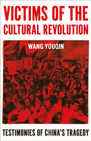 Victims of the Cultural Revolution (Testimonies of China's Tragedy) by Youqin Wang, 9780861542239