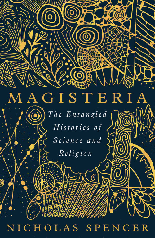 Magisteria (The Entangled Histories of Science & Religion) by Nicholas Spencer, 9780861544615