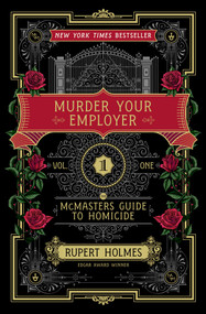 Murder Your Employer (The McMasters Guide to Homicide) by Rupert Holmes, 9781451648218