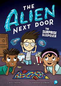 The Alien Next Door 10: The Surprise Sleepover - 9781499813661 by A.I. Newton, Alan Brown, 9781499813661