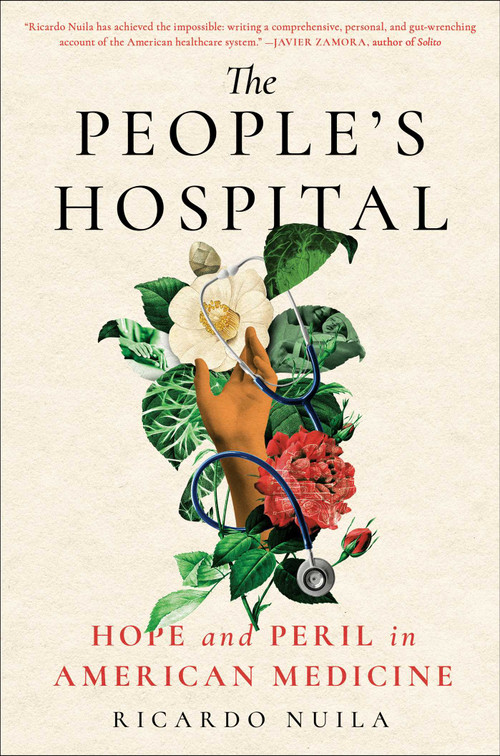 The People's Hospital (Hope and Peril in American Medicine) by Ricardo Nuila, 9781501198045