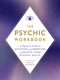 The Psychic Workbook (A Beginner's Guide to Activities and Exercises to Unlock Your Psychic Skills) by Mystic Michaela, 9781507220207