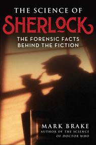 The Science of Sherlock (The Forensic Facts Behind the Fiction) by Mark Brake, 9781510770577