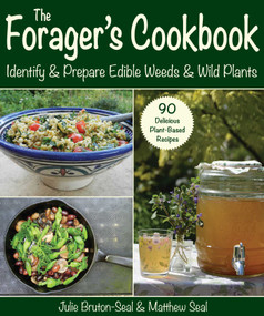 The Forager's Cookbook (Identify & Prepare Edible Weeds & Wild Plants) by Julie Bruton-Seal, Matthew Seal, 9781510772953