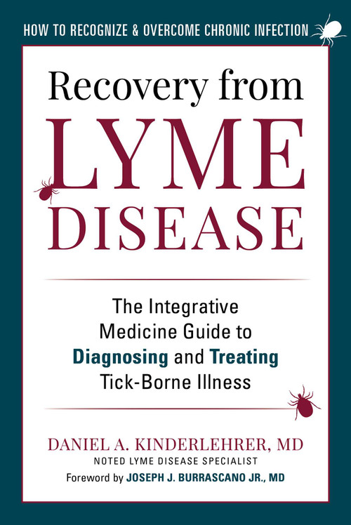 Recovery from Lyme Disease (The Integrative Medicine Guide to Diagnosing and Treating Tick-Borne Illness) - 9781510773172 by Daniel A. Kinderlehrer, Joseph J. Burrascano Jr., 9781510773172