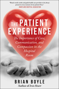 The Patient Experience (The Importance of Care, Communication, and Compassion in the Hospital Room) - 9781510773714 by Brian Boyle, Allison Burrows, Mark Rulle, 9781510773714