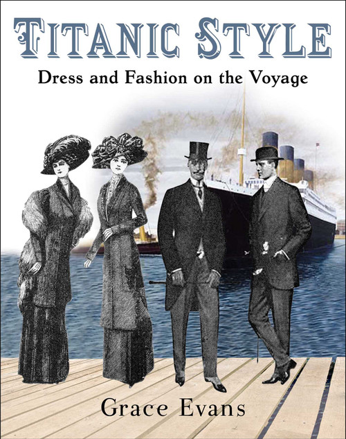 Titanic Style (Dress and Fashion on the Voyage) - 9781510773721 by Grace Evans, 9781510773721