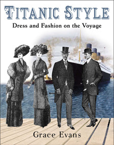 Titanic Style (Dress and Fashion on the Voyage) - 9781510773721 by Grace Evans, 9781510773721