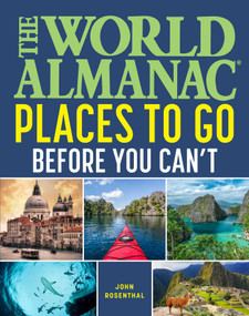 The World Almanac Places to Go Before You Can't by John Rosenthal, 9781510773820
