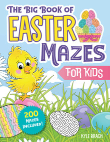 The Big Book of Easter Mazes for Kids (200 Mazes Included (Ages 4-8) (Includes Easy, Medium, and Hard Difficulty Levels)) by Kyle Brach, 9781510774766
