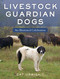 Livestock Guardian Dogs (An Illustrated Celebration) - 9781510774926 by Cat Urbigkit, 9781510774926