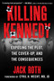Killing Kennedy (Exposing the Plot, the Cover-Up, and the Consequences) by Jack Roth, Cyril Wecht, 9781510775435