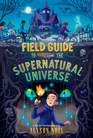 Field Guide to the Supernatural Universe - 9781534498242 by Alyson Noël, 9781534498242