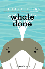 Whale Done by Stuart Gibbs, 9781534499317