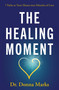 The Healing Moment (7 Paths to Turn Messes into Miracles of Love) by Donna Marks, 9781582708737