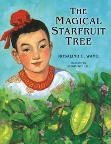 The Magical Starfruit Tree (A Chinese Folktale) - 9781582708911 by Rosalind Wang, 9781582708911