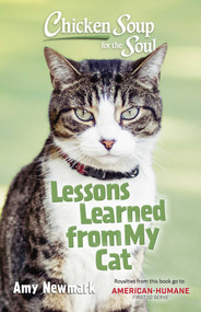 Chicken Soup for the Soul: Lessons Learned from My Cat by Amy Newmark, 9781611590999