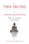The Two Truths in Indian Buddhism (Reality, Knowledge, and Freedom) by Sonam Thakchoe, 9781614297468